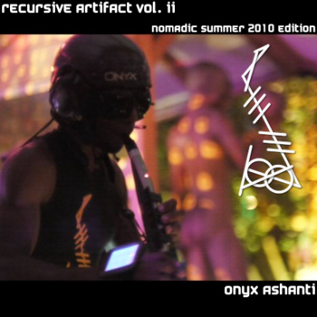ONYX ASHANTI - Recursive Artifact II​:​Nomadic Summer 2010 edition cover 