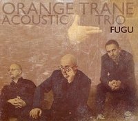 ORANGE TRANE / ORANGE TRANE ACOUSTIC TRIO - Fugu cover 