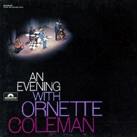 ORNETTE COLEMAN - An Evening With Ornette Coleman (aka Ornette Coleman In Europe Vol. I + II aka The Great London Concert aka Croydon Concert) cover 