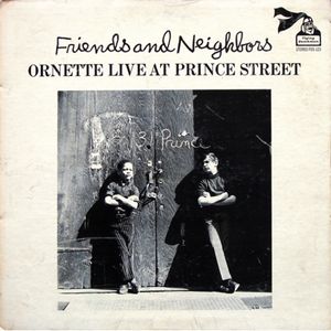ORNETTE COLEMAN - Friends And Neighbors - Ornette Live At Prince Street cover 