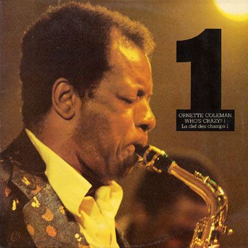 ORNETTE COLEMAN - Who's Crazy 1 - La Clef Des Champs 1 cover 