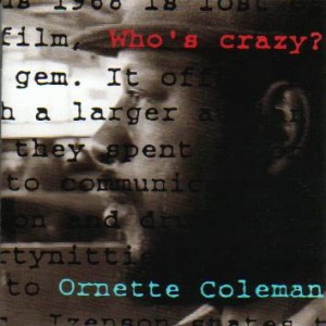 ORNETTE COLEMAN - Who's Crazy? cover 