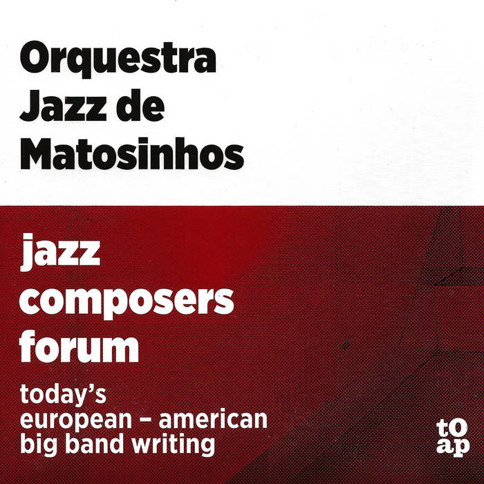 ORQUESTRA JAZZ DE MATOSINHOS - Jazz Composers Forum cover 