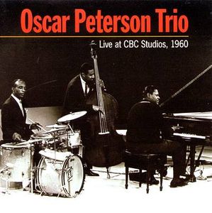 OSCAR PETERSON - The Oscar Peterson Trio ‎: Live At Cbc Studios, 1960 cover 