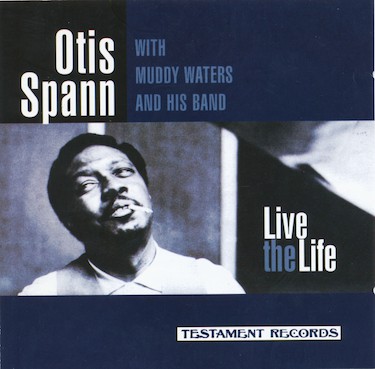 OTIS SPANN - Otis Spann With Muddy Waters & His Band : Live The Life cover 