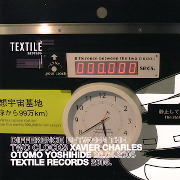 OTOMO YOSHIHIDE - Otomo Yoshihide / Xavier Charles ‎: Difference Between The Two Clocks cover 