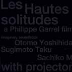 OTOMO YOSHIHIDE - Les Hautes Solitudes--A Philippe Garrel Film: Imaginary Soundtrack cover 