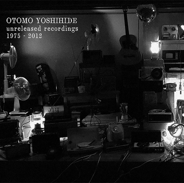 OTOMO YOSHIHIDE - Unreleased Recordings 1975 - 2012 cover 