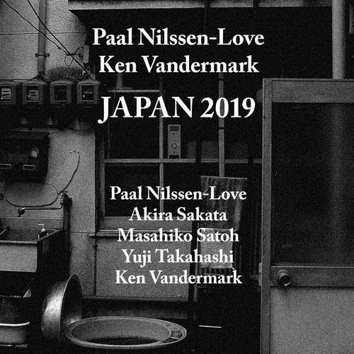 PAAL NILSSEN-LOVE - Paal Nilssen-Love &amp; Ken Vandermark : Japan 2019 cover 