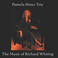 PAMELA HINES - Pamela Hines Trio : The Music of Richard Whiting cover 