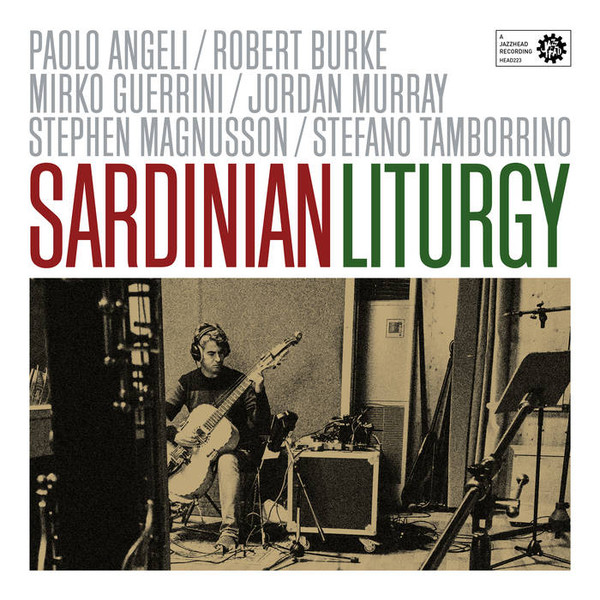 PAOLO ANGELI - Paolo Angeli / Robert Burke / Mirko Guerrini / Jordan Murray / Stephen Magnusson / Stefano Tamborrino : Sardinian Liturgy cover 