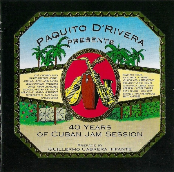 PAQUITO D'RIVERA - Paquito D'Rivera Presents 40 Years Of Cuban Jam Session cover 