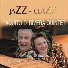 PAQUITO D'RIVERA - Paquito D'Rivera Quintet Special Guest Trio Clarone : Jazz - Clazz cover 