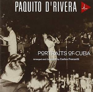 PAQUITO D'RIVERA - Portraits of Cuba cover 