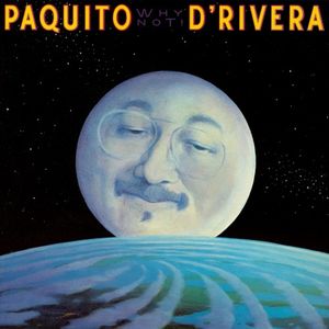 PAQUITO D'RIVERA - Why Not! cover 