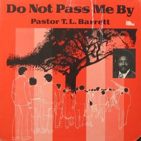 PASTOR T. L. BARRETT - Do Not Pass Me By cover 