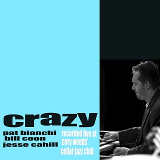 PAT BIANCHI - Crazy - Live At Cory Weeds' Cellar Jazz Club cover 