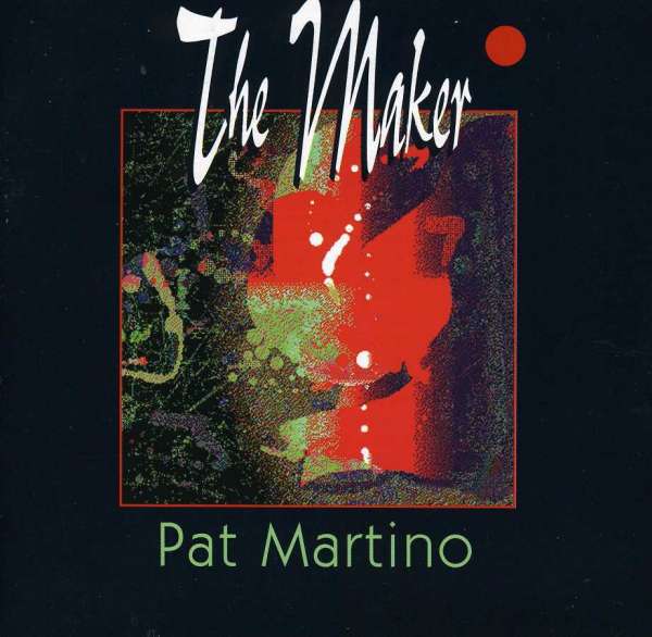 PAT MARTINO - The Maker cover 