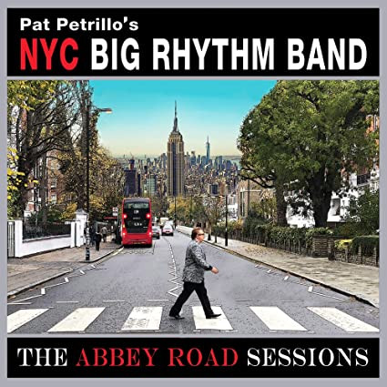 PAT PETRILLO - Pat Petrillo's NYC Big Rhythm Band : The Abbey Road Sessions cover 