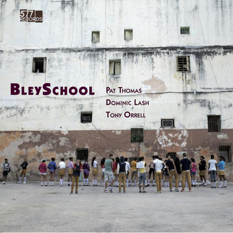 PAT THOMAS - Pat Thomas, Dominic Lash, Tony Orrell : BleySchool cover 