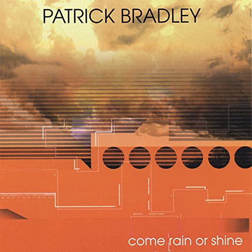 PATRICK BRADLEY - Come Rain or Shine cover 