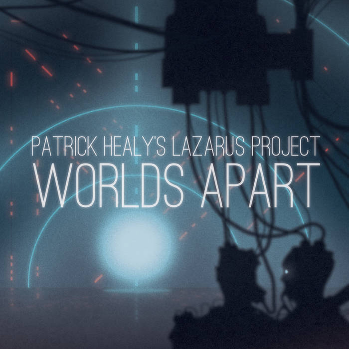 PATRICK HEALY - Patrick Healy's Lazarus Project : Worlds Apart cover 