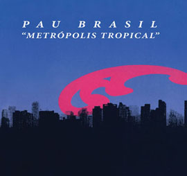 PAU BRASIL - Metrópolis Tropical cover 