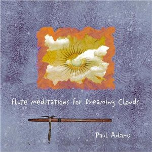 PAUL ADAMS - Flute Meditations For Dreaming Clouds cover 