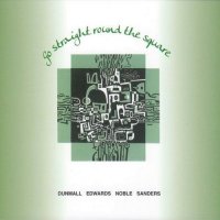 PAUL DUNMALL - Dunmall / Edwards / Noble / Sanders  :  Go Straight Around The Square cover 