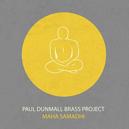 PAUL DUNMALL - Paul Dunmall Brass Project : Maha Samadhi cover 
