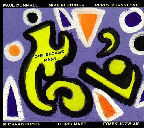 PAUL DUNMALL - Paul Dunmall / Mike Fletcher / Percy Pursglove / Richard Foote / Chris Mapp / Tymek Jozwiak : One Became Many cover 