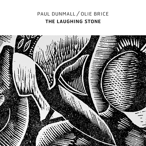 PAUL DUNMALL - Paul Dunmall / Olie Brice : The Laughing Stone cover 