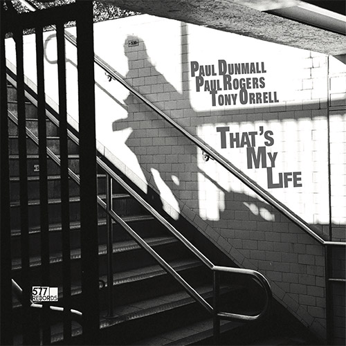 PAUL DUNMALL - Paul Dunmall / Paul Rogers / Tony Orrell : That's My Life cover 