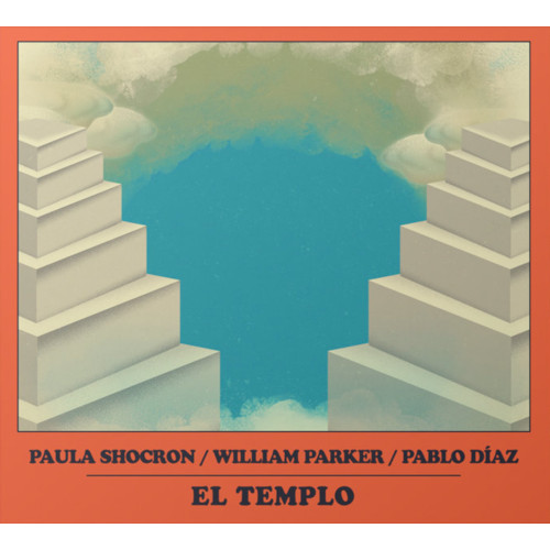 PAULA SHOCRÓN - Paula Shocron / William Parker / Pablo Díaz : El Templo cover 