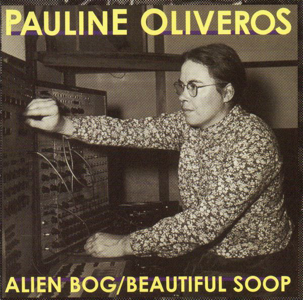 PAULINE OLIVEROS - Alien Bog / Beautiful Soop cover 