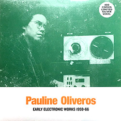 PAULINE OLIVEROS - Early Electronic Works 1959-66 cover 