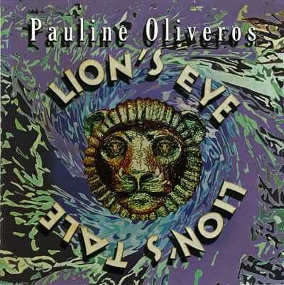 PAULINE OLIVEROS - Lion's Eye / Lion's Tale cover 