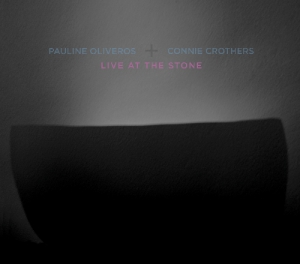 PAULINE OLIVEROS - Pauline Oliveros & Connie Crothers: Live At the Stone cover 