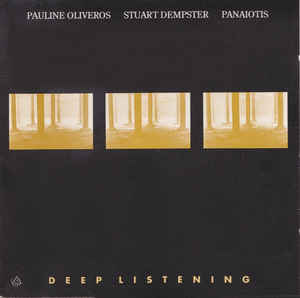 PAULINE OLIVEROS - Pauline Oliveros / Stuart Dempster / Panaiotis : Deep Listening cover 