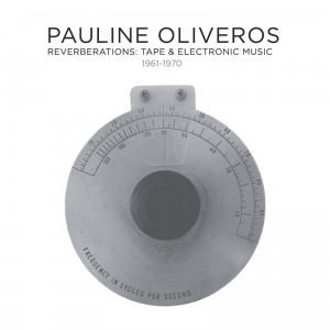 PAULINE OLIVEROS - Reverberations: Tape & Electronic Music 1961-1970 cover 