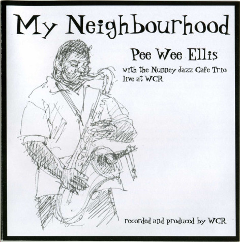 PEE WEE ELLIS - Pee Wee Ellis With The Nunney Jazz Cafe Trio ‎: My Neighbourhood cover 