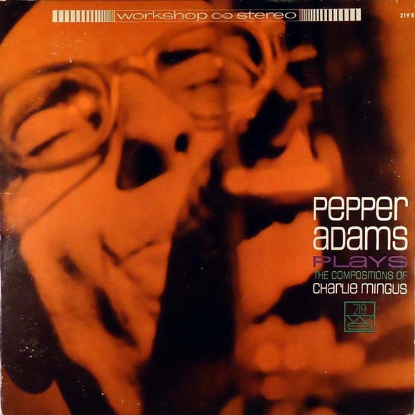 PEPPER ADAMS - Plays The Compositions Of Charlie Mingus (aka Plays Charlie Mingus) cover 