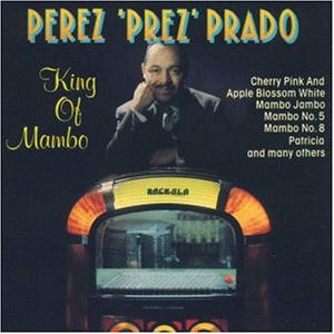 PÉREZ PRADO - King of Mambo cover 