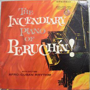 PERUCHIN - The Incendiary Piano Of Peruchín! cover 