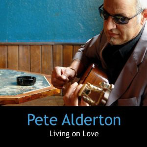PETE ALDERTON - Living On Love cover 