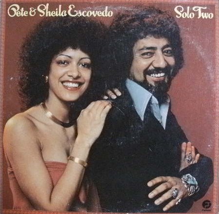 PETE ESCOVEDO - Pete & Sheila Escovedo ‎: Solo Two cover 