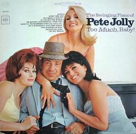 PETE JOLLY - Too Much, Baby!: The Swinging Piano of Pete Jolly cover 