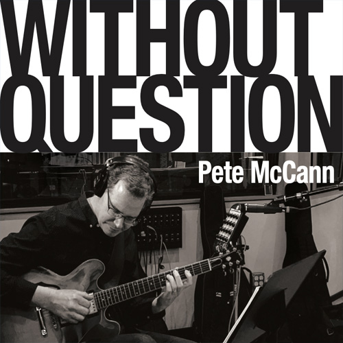 PETE MCCANN - Without Question cover 
