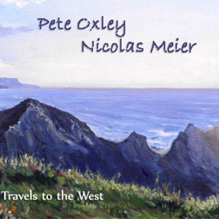 PETE OXLEY - Pete Oxley & Nicolas Meier :  Travels to the West cover 
