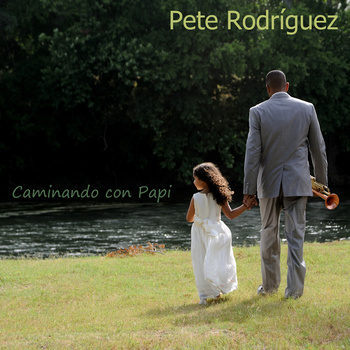 PETE RODRIGUEZ (TRUMPET) - Caminando con Papi cover 